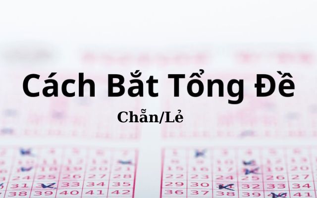 Bắt tổng đề chẵn - lẻ có tính chính xác cao