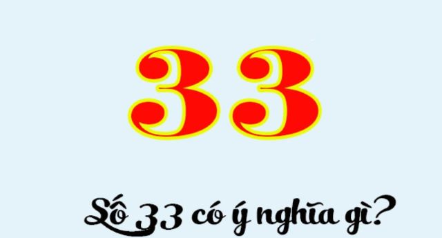 Ý nghĩa của con số 33 là gì?